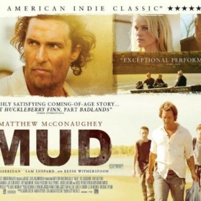 MUD….Is the Re-McConaissance in full swing now? An essay on the man as well as a review of the&nbsp;film